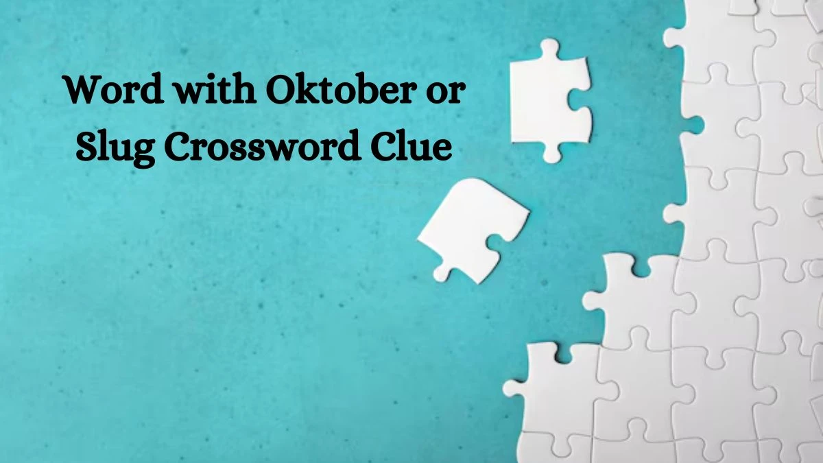 Daily Themed Word with Oktober or Slug Crossword Clue Puzzle Answer from August 05, 2024