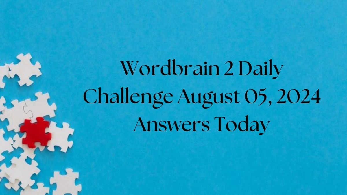 Wordbrain 2 Daily Challenge August 05, 2024 Answers Today