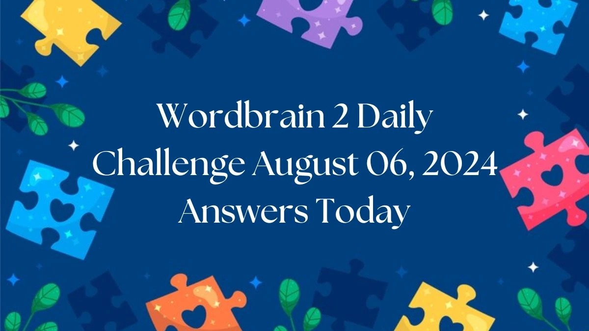 Wordbrain 2 Daily Challenge August 06, 2024 Answers Today