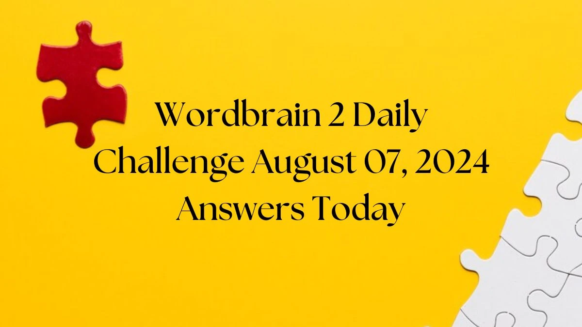 Wordbrain 2 Daily Challenge August 07, 2024 Answers Today