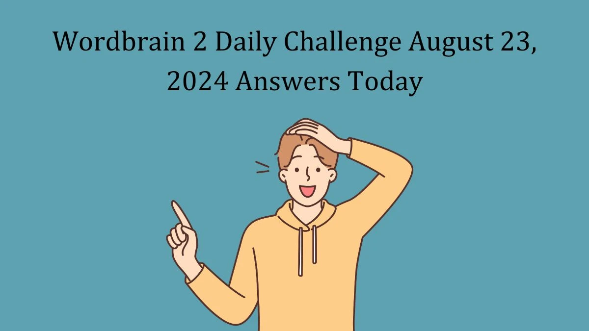 Wordbrain 2 Daily Challenge August 23, 2024 Answers Today