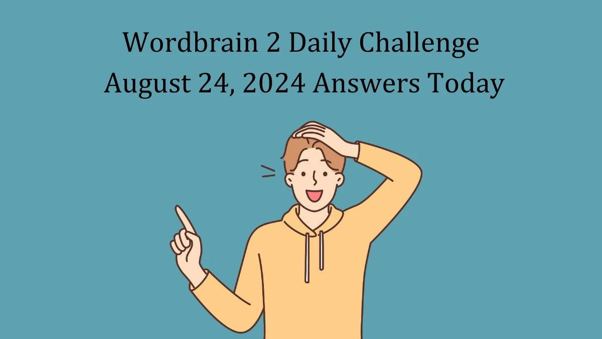 Wordbrain 2 Daily Challenge August 24, 2024 Answers Today