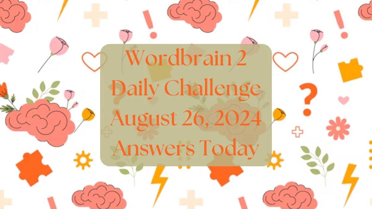 Wordbrain 2 Daily Challenge August 26, 2024 Answers Today