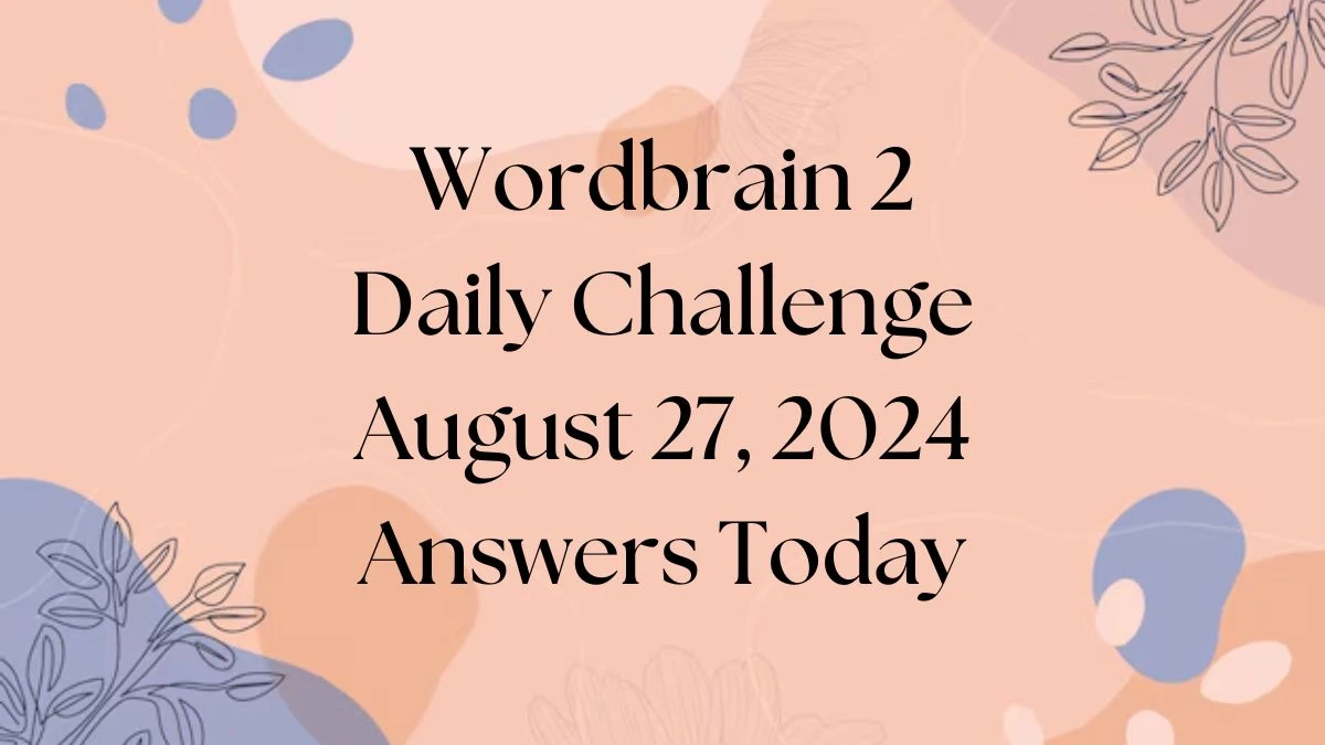 Wordbrain 2 Daily Challenge August 27, 2024 Answers Today