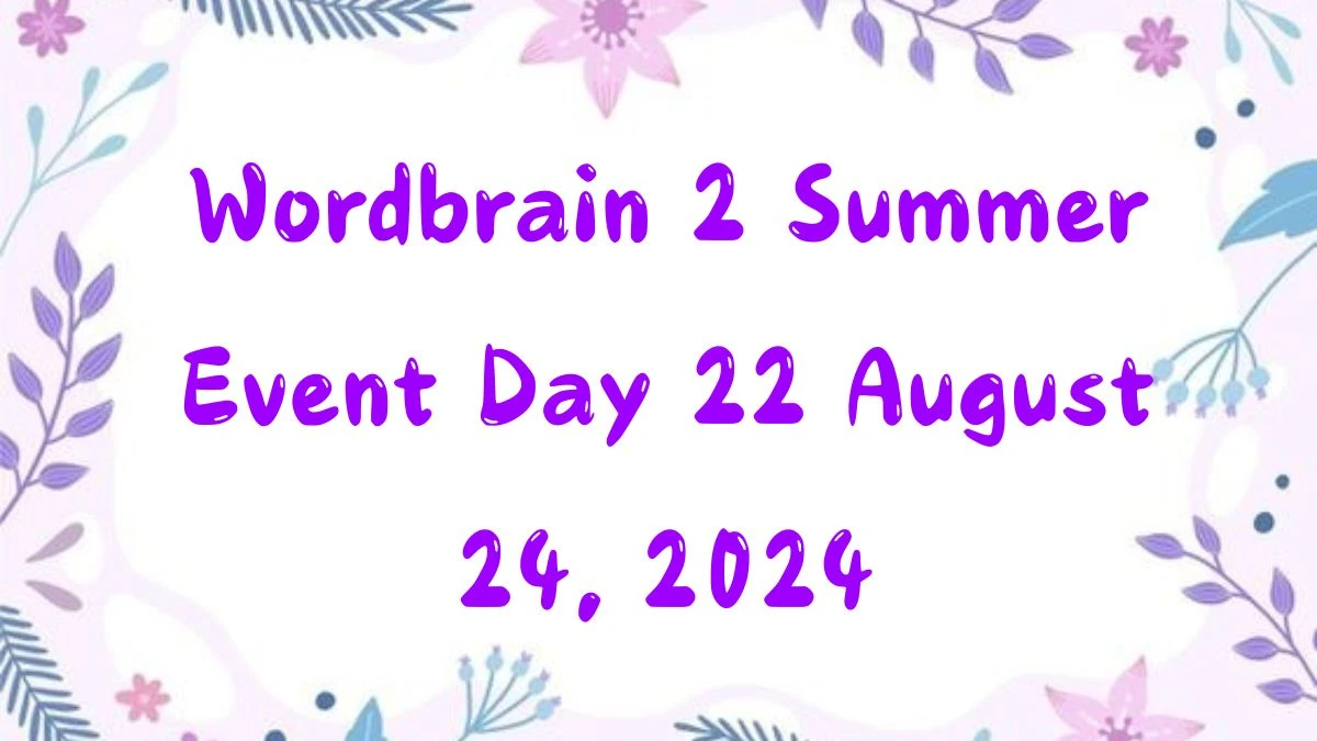 Wordbrain 2 Summer Event Day 22 August 24, 2024 Answers Revealed