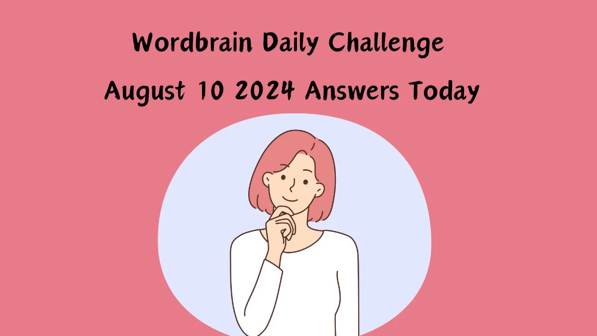 Wordbrain Daily Challenge August 10 2024 Answers Today