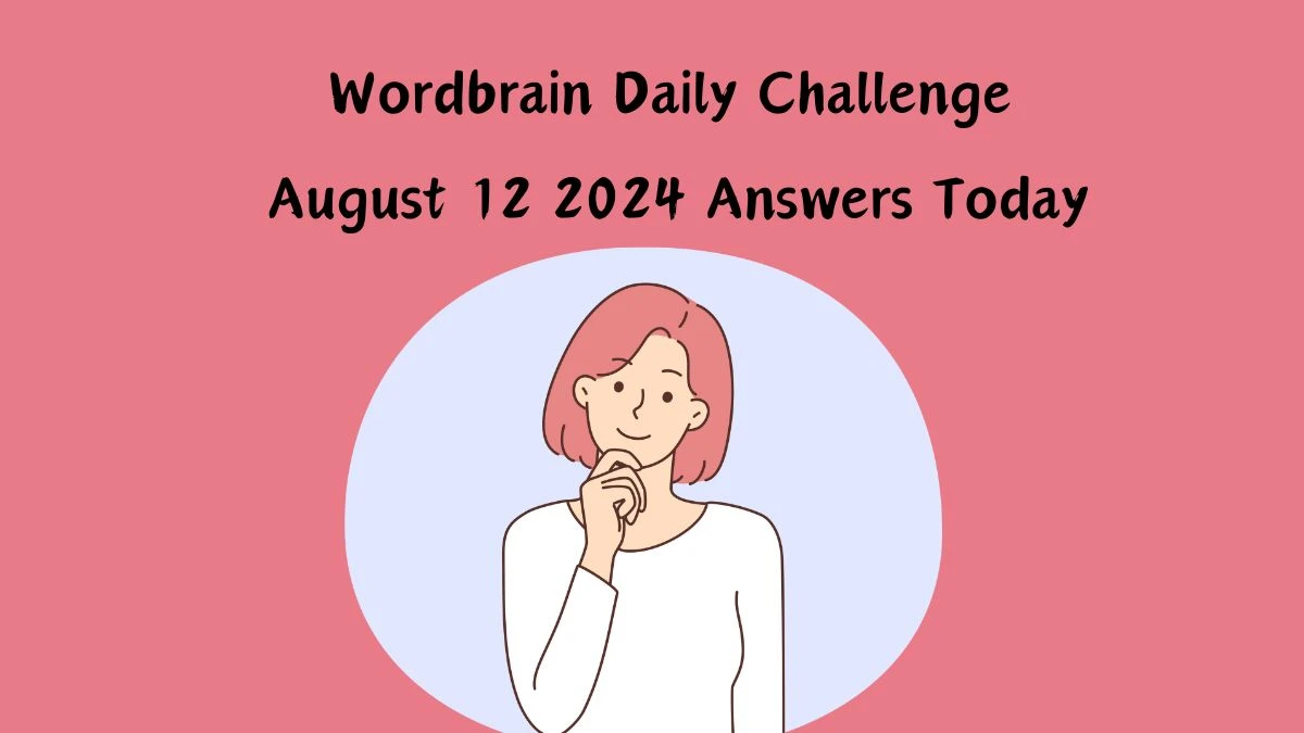 Wordbrain Daily Challenge August 12 2024 Answers Today