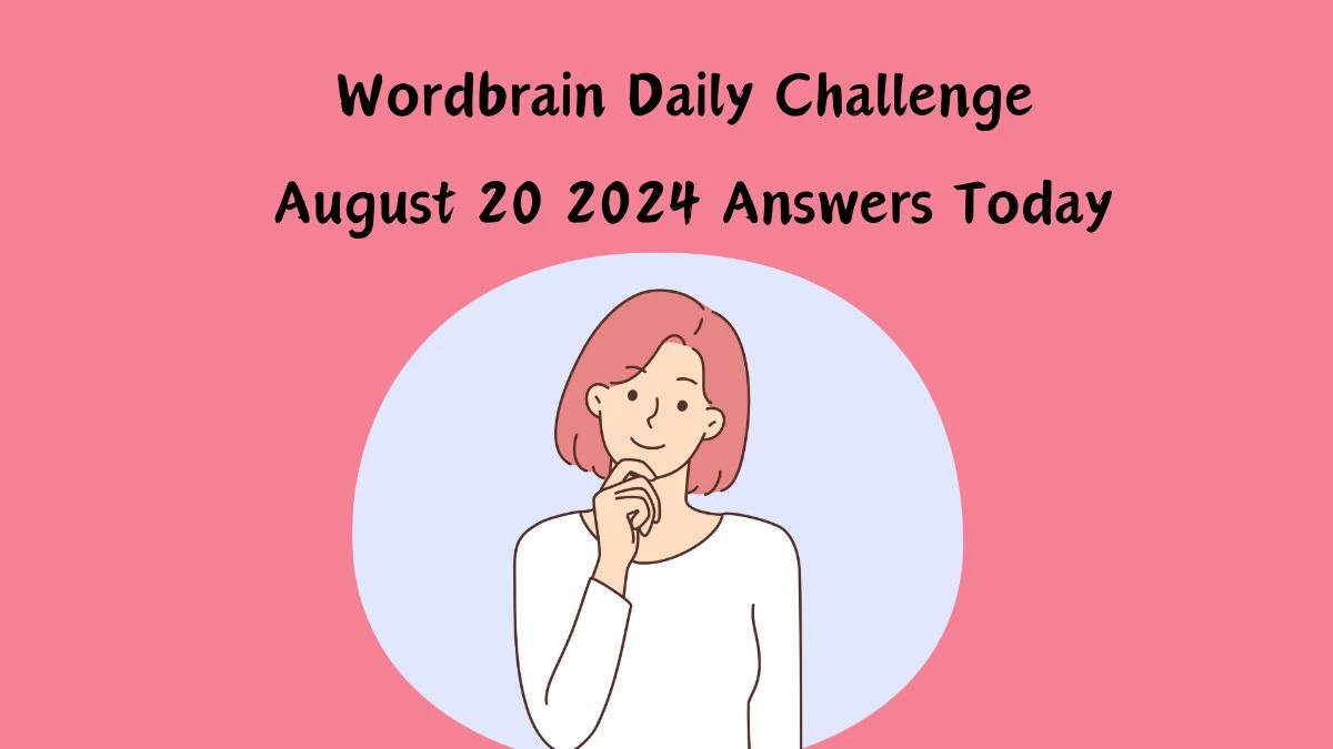 Wordbrain Daily Challenge August 20 2024 Answers Today