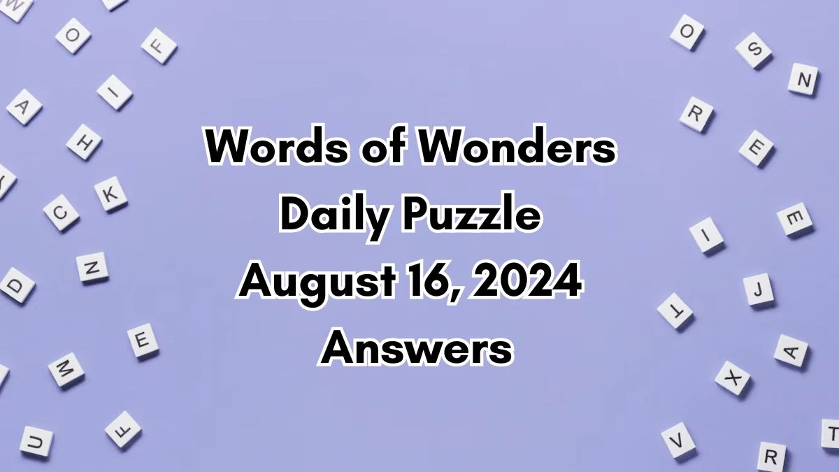 Words of Wonders Daily Puzzle August 16, 2024 Answers