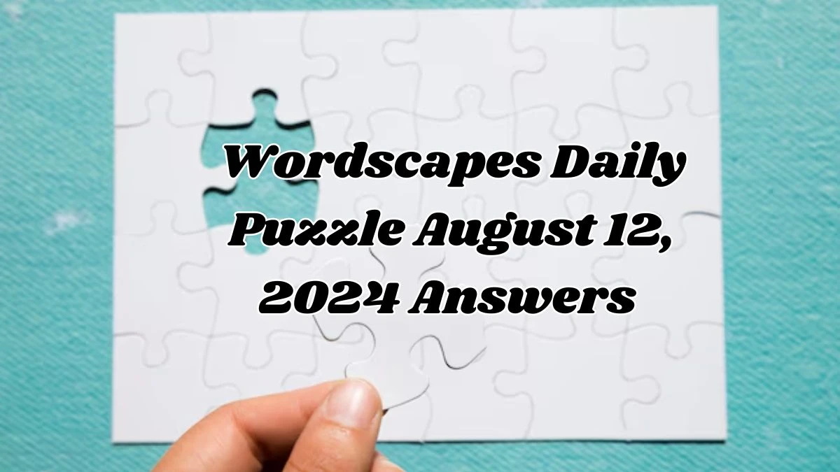 Wordscapes Daily Puzzle August 12, 2024 Answers