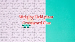 LA Times Wrigley Field plant Crossword Clue Puzzle Answer from August 21, 2024