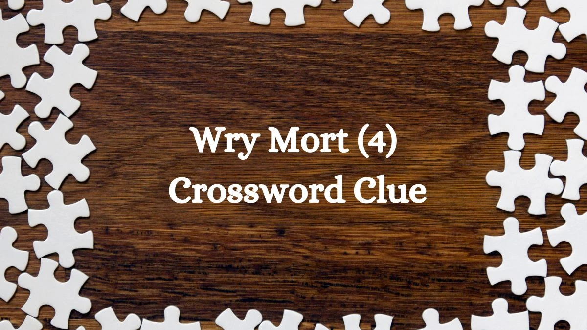 NYT Wry Mort (4) Crossword Clue Puzzle Answer from August 06, 2024