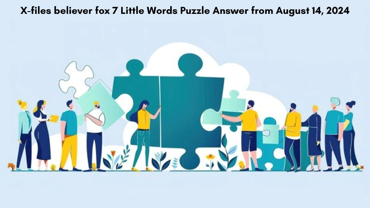 X-files believer fox 7 Little Words Puzzle Answer from August 14, 2024