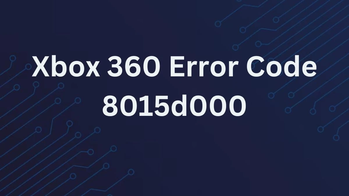 Xbox 360 Error Code 8015d000, How to Fix Xbox 360 Error Code 8015d000?