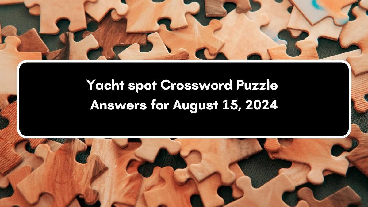 Yacht spot NYT Crossword Clue Puzzle Answer from August 15, 2024