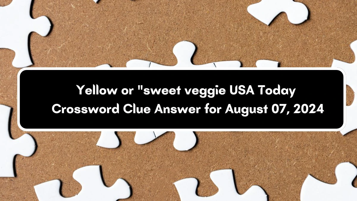 USA Today Yellow or sweet veggie Crossword Clue Puzzle Answer from August 07, 2024