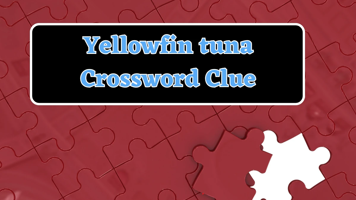 Yellowfin tuna Daily Themed Crossword Clue Puzzle Answer from August 18, 2024