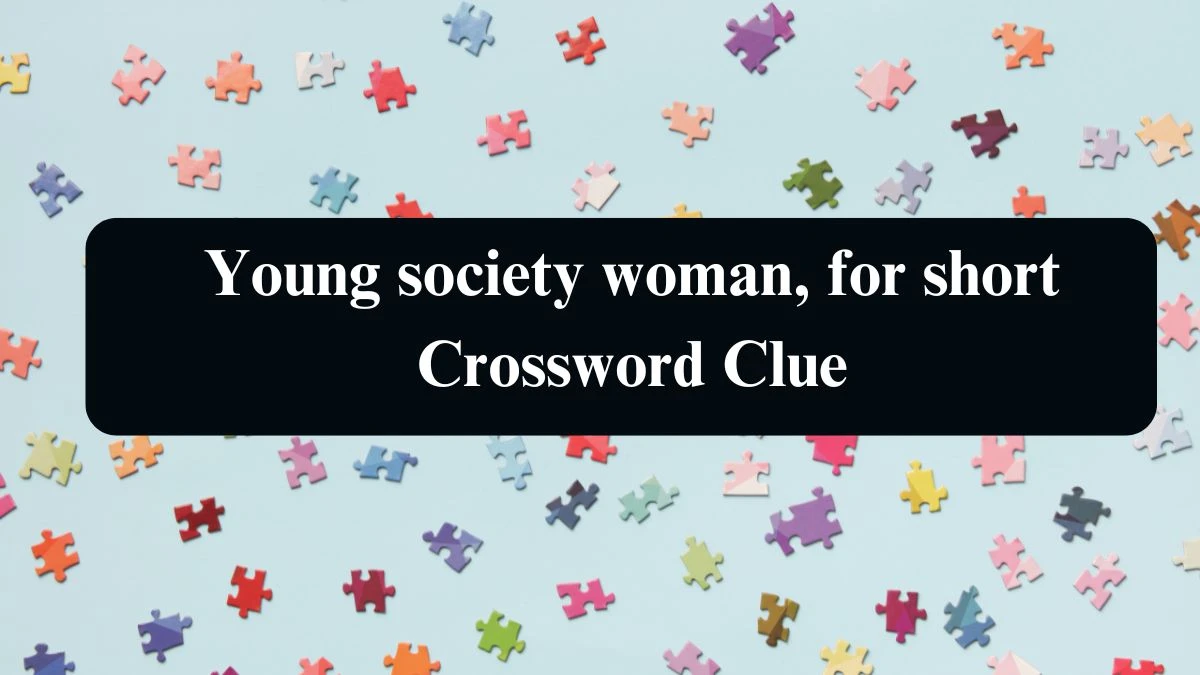 Young society woman, for short Daily Themed Crossword Clue Puzzle Answer from August 13, 2024