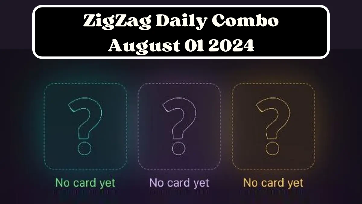 ZigZag Daily Combo August 01 2024