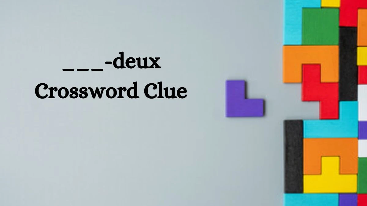 NYT ___-deux Crossword Clue Puzzle Answer from September 14, 2024