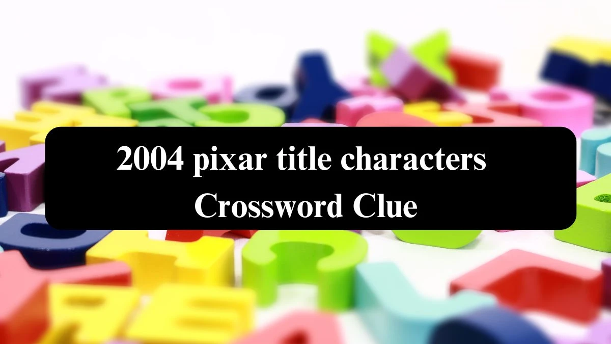 2004 pixar title characters 7 Little Words Puzzle Answer from September 21, 2024