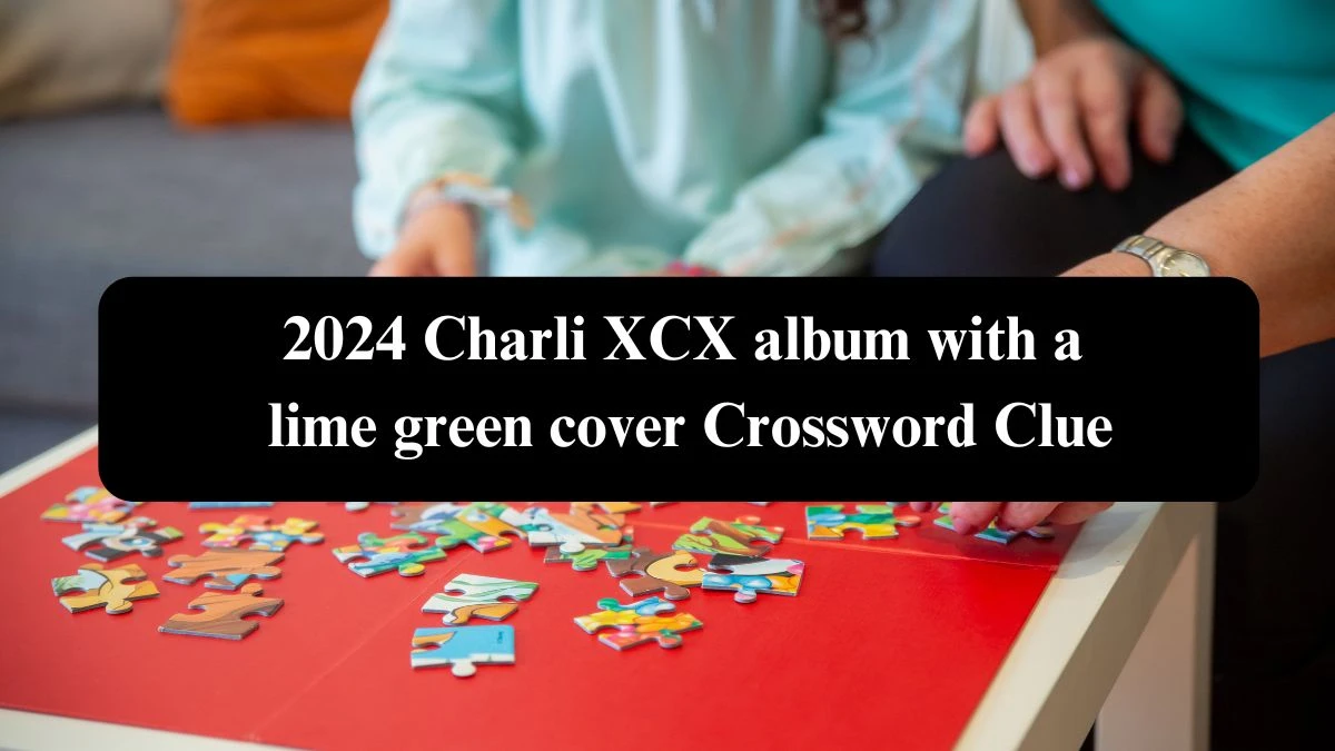 2024 Charli XCX album with a lime green cover NYT Crossword Clue