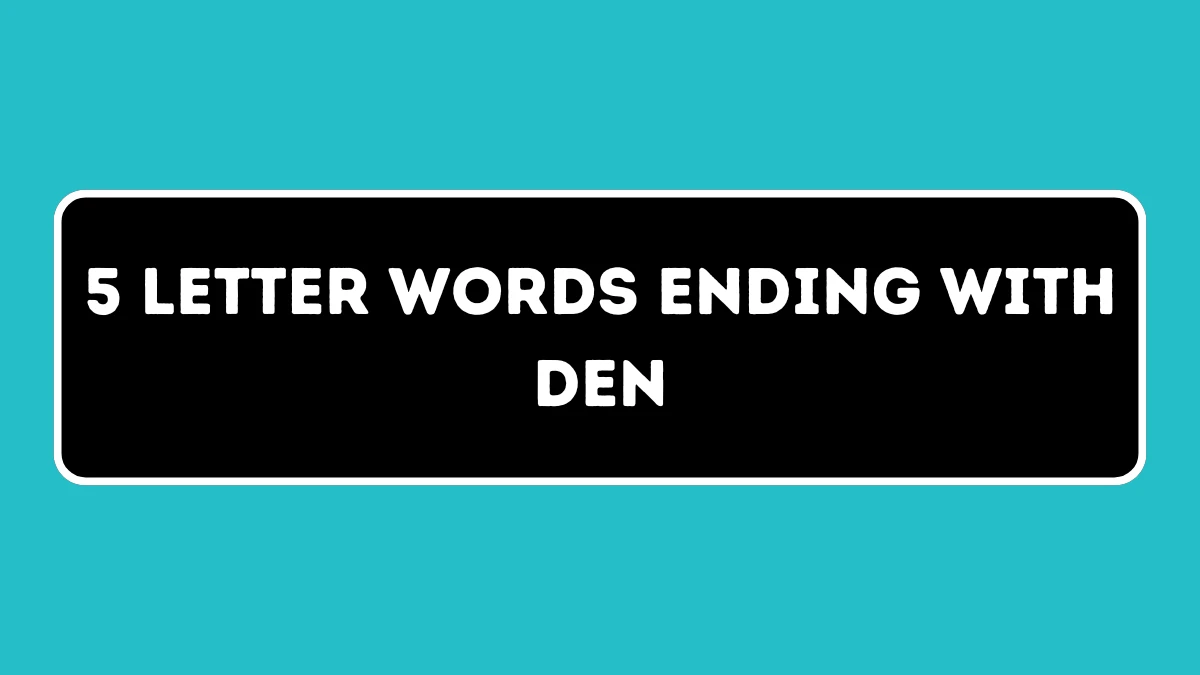 5 Letter Words Ending with DEN All Words List