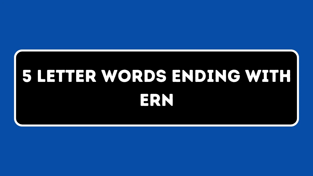 5 Letter Words Ending with ERN All Words List