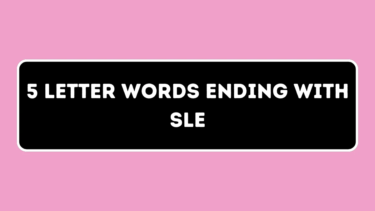 5 Letter Words Ending with SLE All Words List