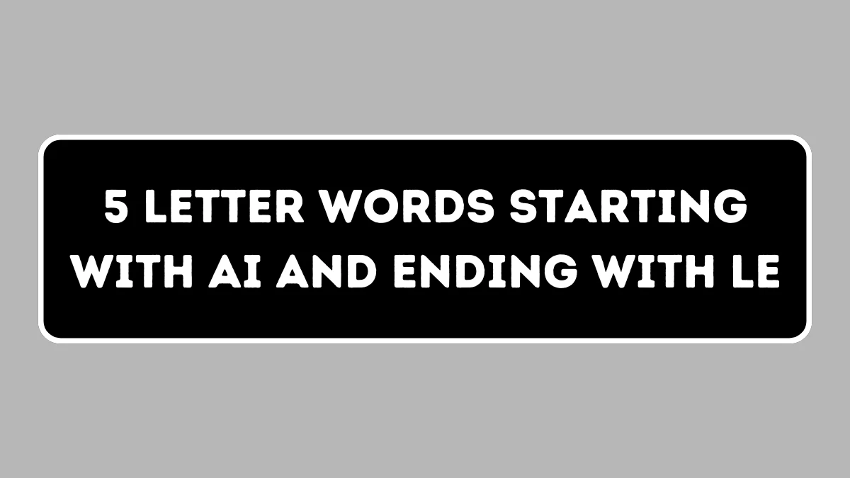 5 Letter Words Starting with AI and Ending with LE All Words List