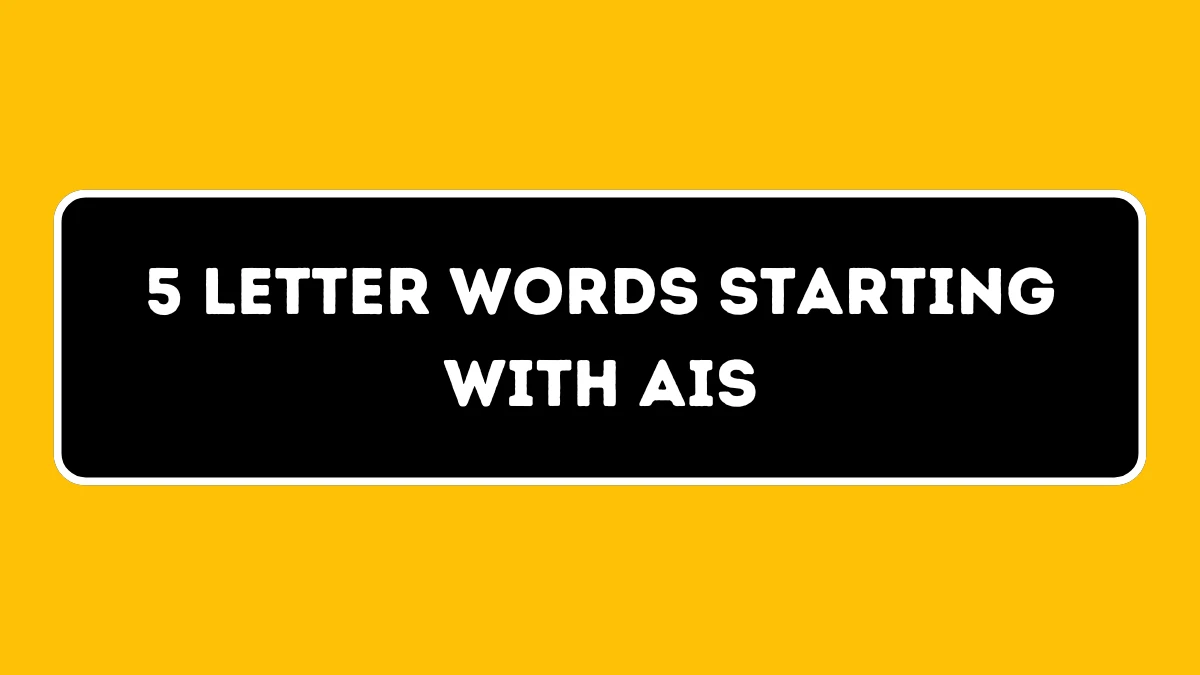 5 Letter Words Starting with AIS All Words List