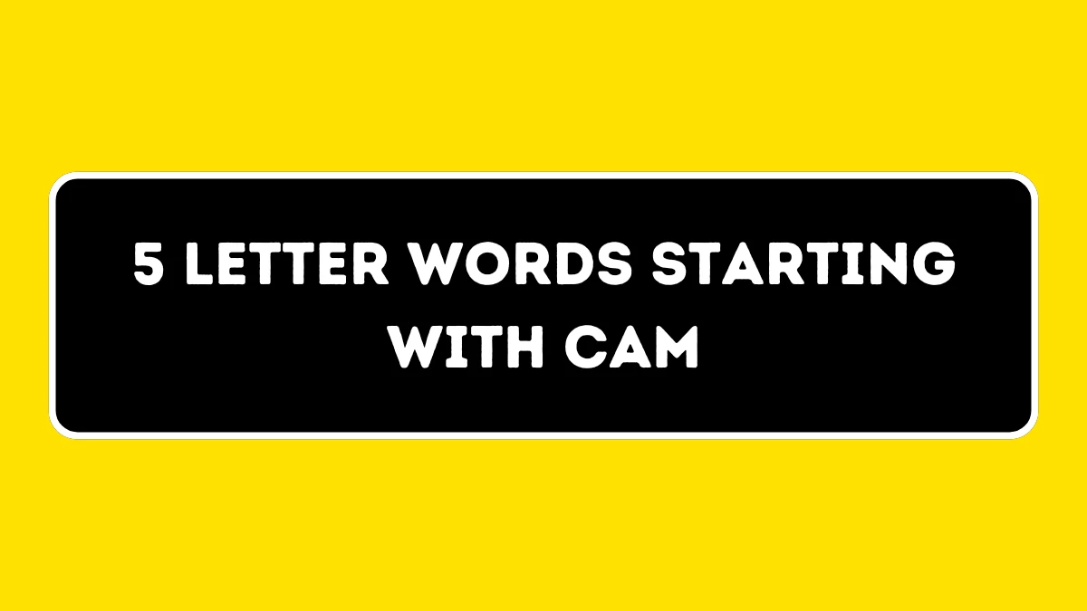 5 Letter Words Starting with CAM All Words List