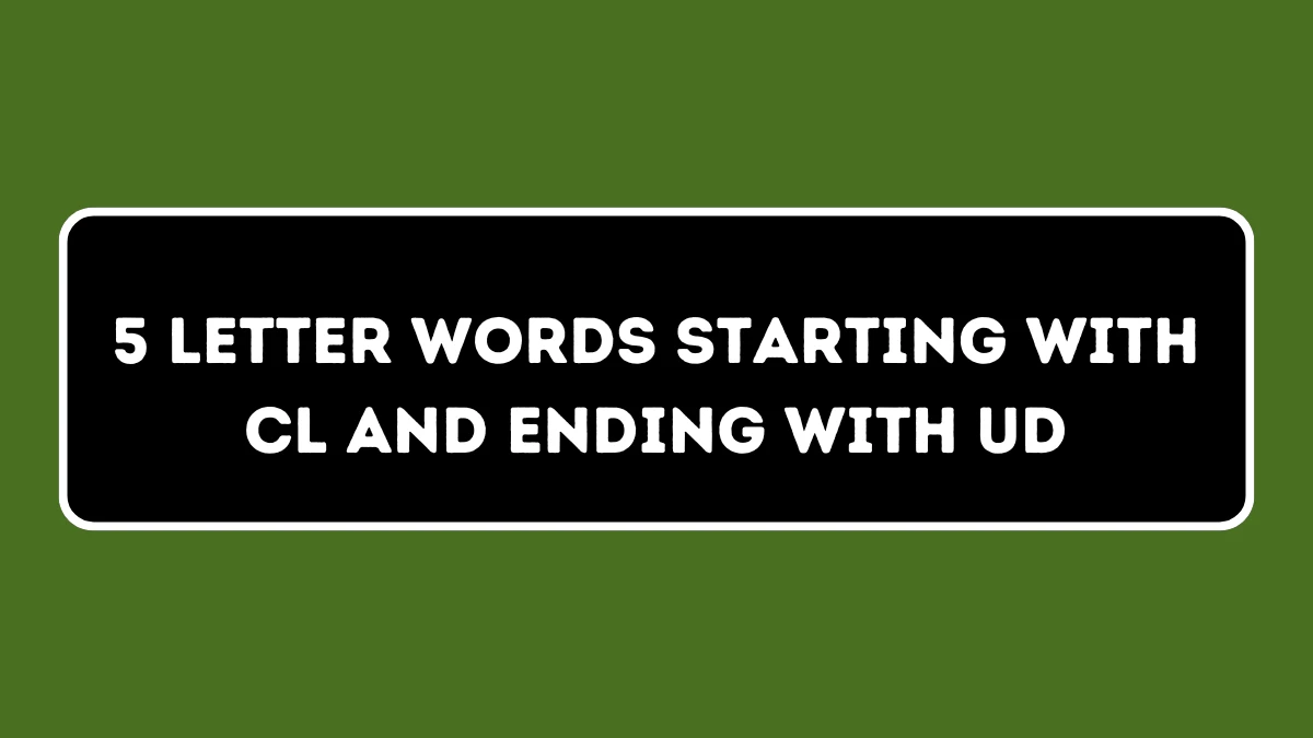 5 Letter Words Starting with CL and Ending with UD All Words List