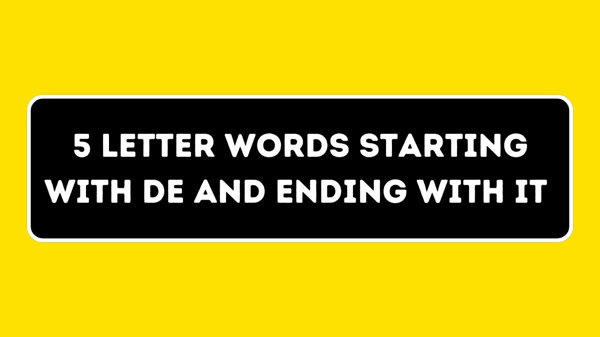 5 Letter Words Starting with DE and Ending with IT All Words List