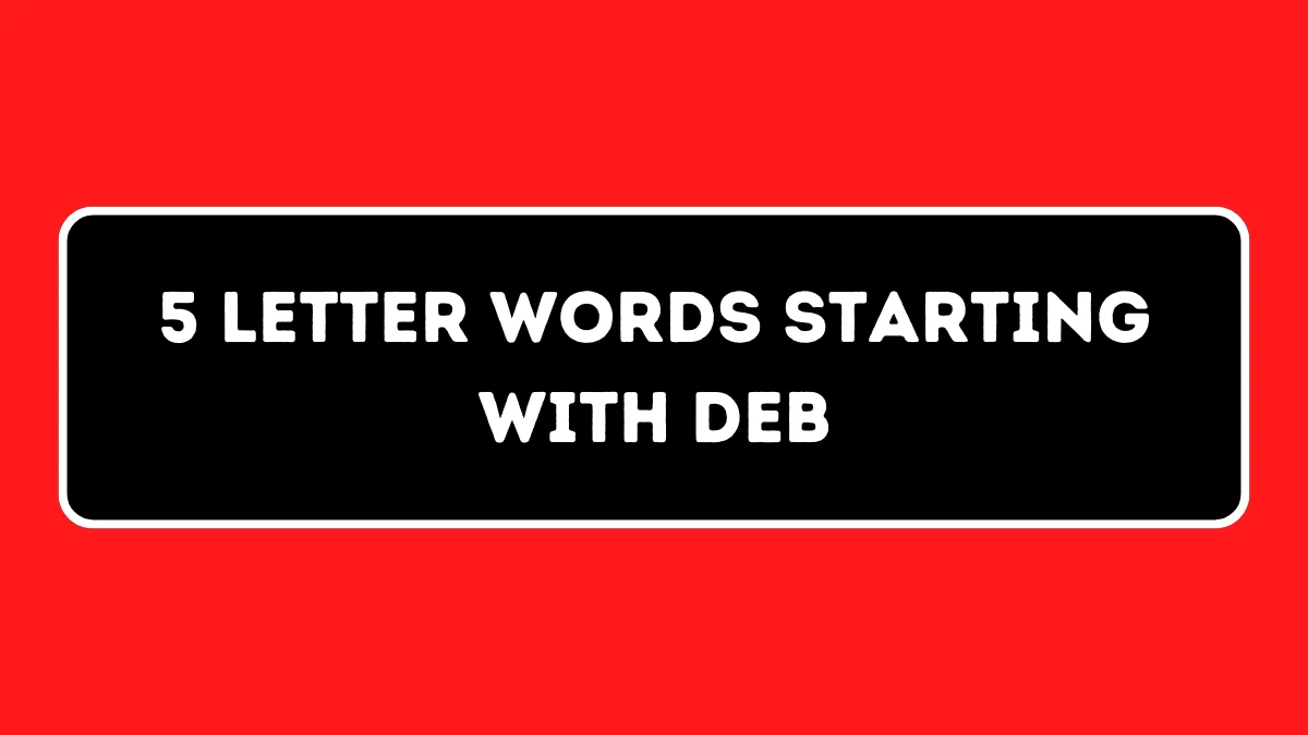 5 Letter Words Starting with DEB All Words List