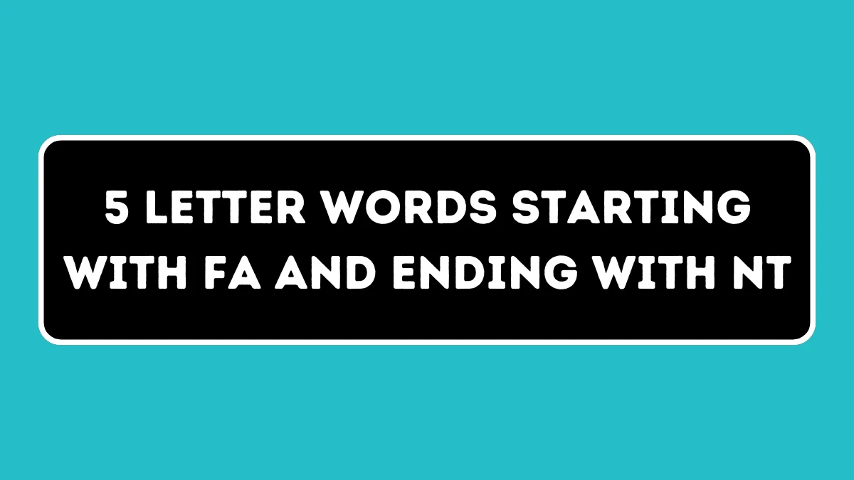 5 Letter Words Starting with FA and Ending with NT All Words List