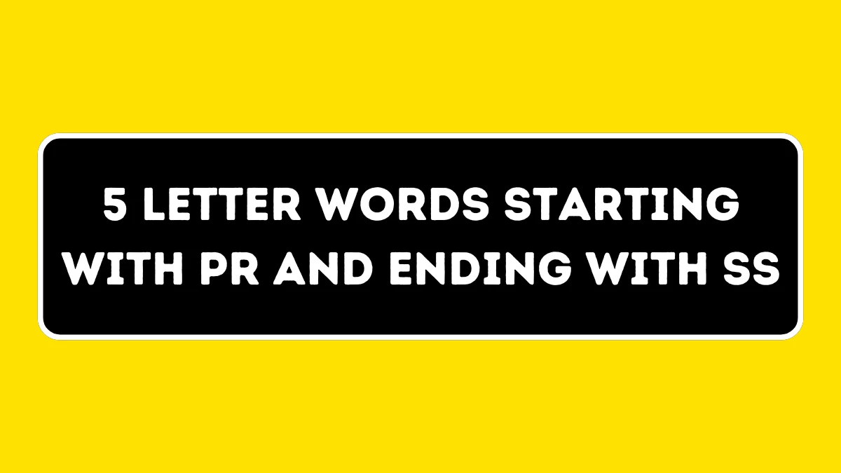 5 Letter Words Starting with PR and Ending with SS All Words List