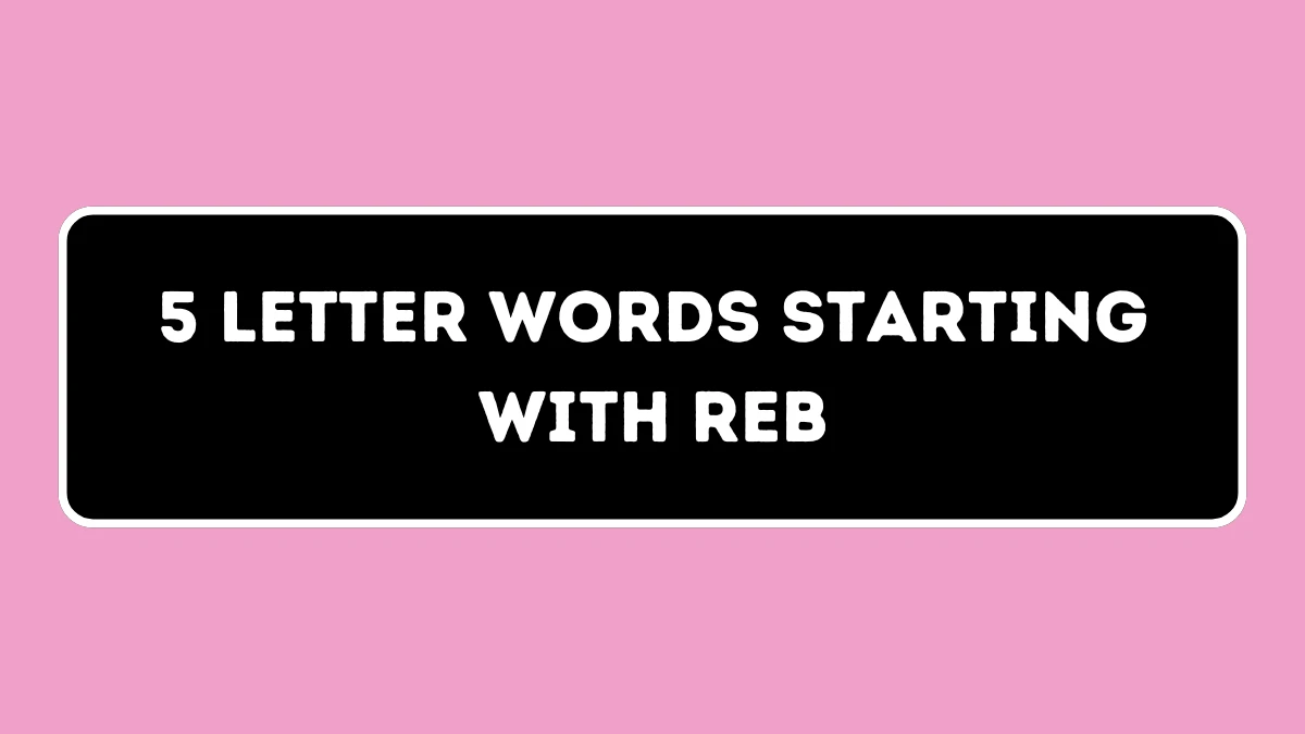 5 Letter Words Starting with REB All Words List