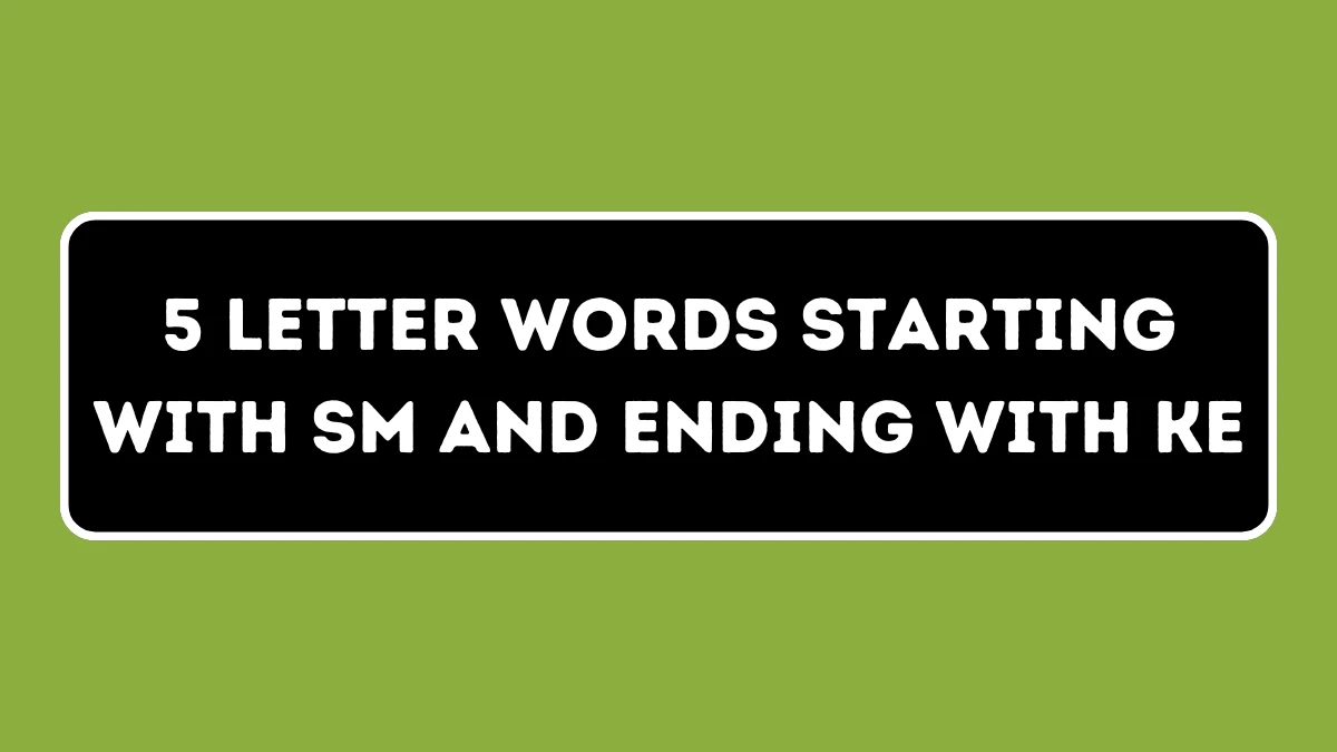 5 Letter Words Starting with SM and Ending with KE All Words List