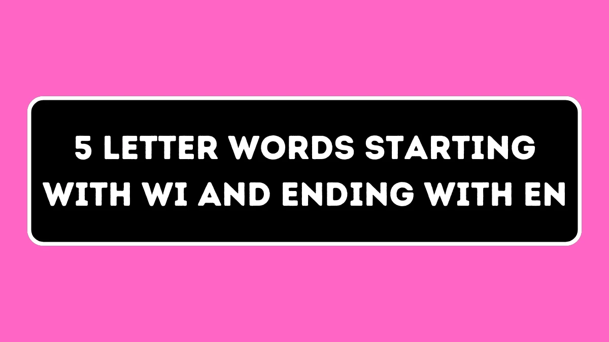 5 Letter Words Starting with WI and Ending with EN All Words List