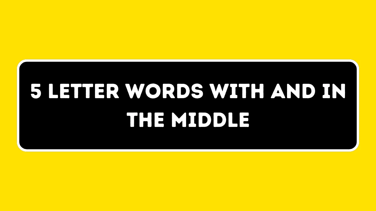 5 Letter Words with AND in the Middle All Words List