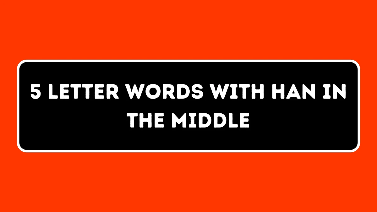 5 Letter Words with HAN in the Middle All Words List