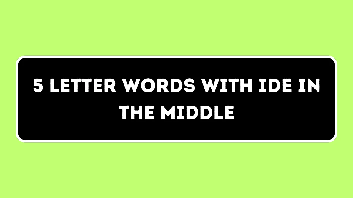 5 Letter Words with IDE in the Middle All Words List