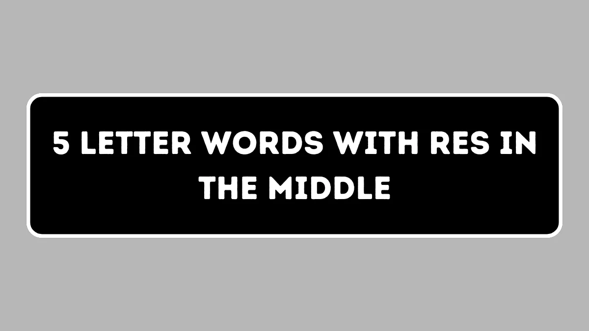 5 Letter Words with RES in the Middle All Words List