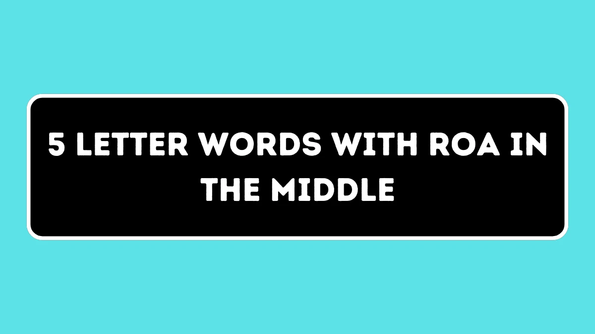 5 Letter Words with ROA in the Middle All Words List