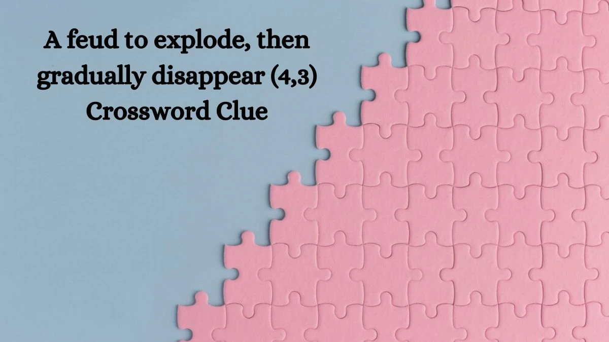 A feud to explode, then gradually disappear (4,3) Crossword Clue Puzzle Answer from September 25, 2024