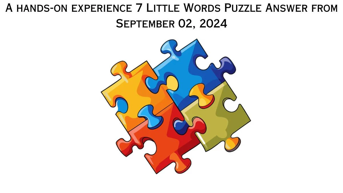 A hands-on experience 7 Little Words Puzzle Answer from September 02, 2024