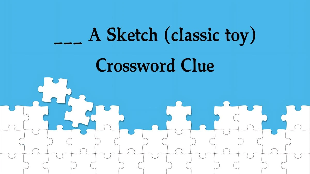 ___ A Sketch (classic toy) (4) NYT Crossword Clue Puzzle Answer on September 30, 2024