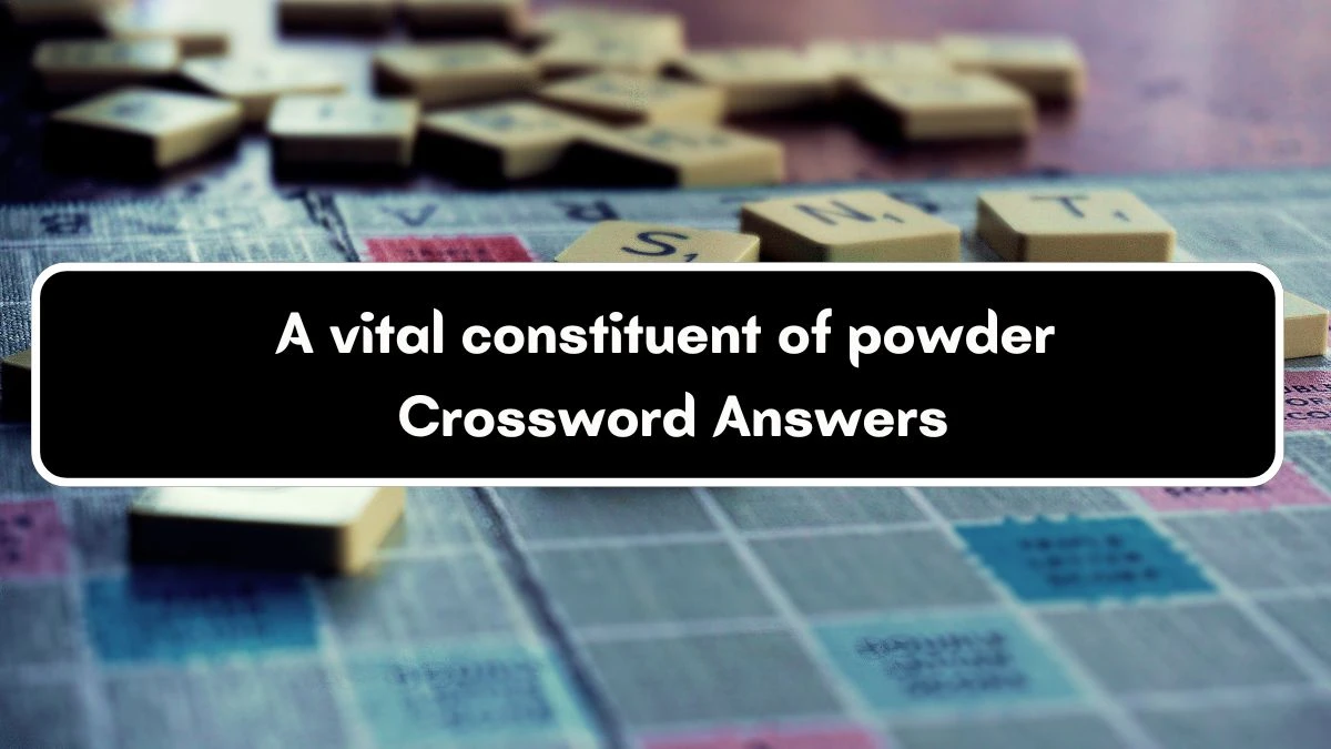 A vital constituent of powder Crossword Clue Answers on September 19, 2024