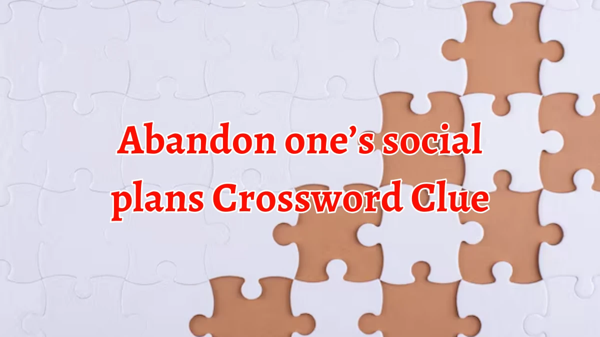 NYT Abandon one’s social plans (4) Crossword Clue Puzzle Answer from September 17, 2024